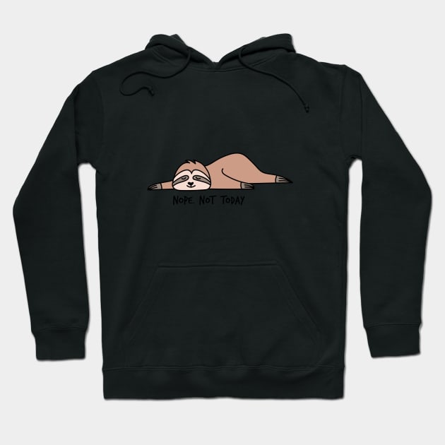 Nope. Not today, lazy sloth Hoodie by beakraus